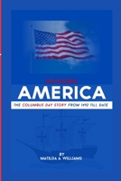 DISCOVERING AMERICA: The Columbus Day Story From 1492 Till Date B0CKSZHQ2D Book Cover