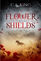 Flower Shields: A Four Horsemen Novel 1988301254 Book Cover