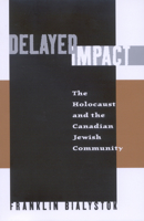 Delayed Impact: The Holocaust and the Canadian Jewish Community 0773520651 Book Cover