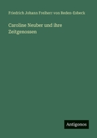 Caroline Neuber und ihre Zeitgenossen (German Edition) 3563488479 Book Cover