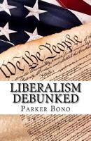 Liberalism Debunked 1548522589 Book Cover
