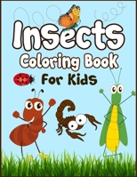 Insects Coloring Book for Kids: 50+ Insects Drawing Pages to Color! Fun Activity Kids Coloring Book! 1674654081 Book Cover