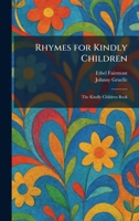 Rhymes for Kindly Children: The Kindly Children Book 1025957431 Book Cover