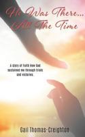 He Was There...All the Time 1545631115 Book Cover