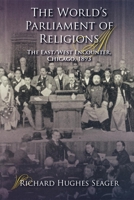 The World's Parliament of Religions: The East/West Encounter, Chicago, 1893 0253221668 Book Cover