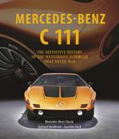 Mercedes-Benz C 111: The Definitive History 0764369008 Book Cover