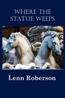 Where the Statue Weeps 1963661109 Book Cover