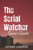 The Serial Watcher Queen's Gambit (The Echelon Series) B0HBV6RHH7 Book Cover