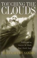 Touching the Clouds: Encouraging Stories to Lift Your Faith 1576833410 Book Cover