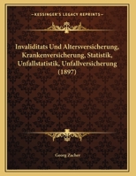 Invaliditats Und Altersversicherung, Krankenversicherung, Statistik, Unfallstatistik, Unfallversicherung (1897) 127318372X Book Cover