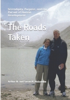 The Roads Taken: Serendipity, Purpose, and Our Pursuit of Human Development B08QKVWPJY Book Cover