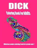 Dick Coloring Book for Adults , Hilarious Penis ,: Fantastic Gift For Every Occasion! B08LZZWYSN Book Cover