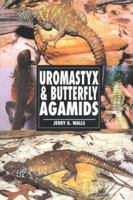 The Guide to Owning Uromastyx & Butterfly Agamids 079382074X Book Cover