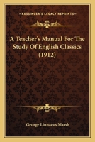 A Teacher's Manual for the Study of English Classics 0469104228 Book Cover