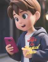 Alex and the magical phone B0CCCKRJ7C Book Cover