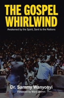 The Gospel Whirlwind: Awakened by the Spirit, Sent to the Nations B0GZ86H1WZ Book Cover