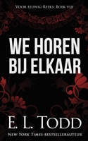 We horen bij elkaar (Voor eeuwig) (Dutch Edition) B08LJWGCQR Book Cover