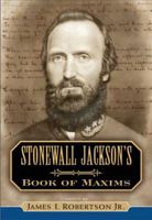 Stonewall Jackson's Book of Maxims 1581824858 Book Cover