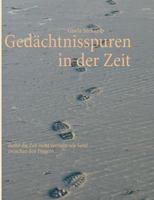 Gedächtnisspuren in der Zeit: damit die Zeit nicht verrinnt wie Sand zwischen den Fingern... 3732264017 Book Cover