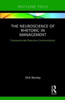 The Neuroscience of Rhetoric in Management: Compassionate Executive Communication 1032241802 Book Cover