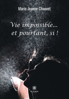 Vie impossible...et pourtant, si ! (French Edition) B08L2MYHLB Book Cover