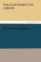 My Studio Neighbors 1511706155 Book Cover