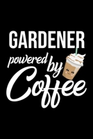 Gardener Powered by Coffee: Christmas Gift for Gardener Funny Gardener Journal Best 2019 Christmas Present Lined Journal 6x9inch 120 pages 1701821613 Book Cover