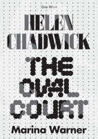 Helen Chadwick: The Oval Court 1846382513 Book Cover