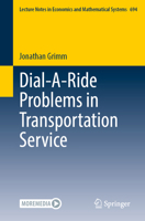 Dial-A-Ride Problems in Transportation Service (Lecture Notes in Economics and Mathematical Systems, 694) 3031663454 Book Cover