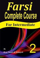 Farsi Complete Course: A Step-by-Step Guide and a New Easy-to-Learn Format (Intermediate) 154803262X Book Cover