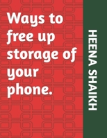 Ways to free up storage of your phone. B09F1D2K4M Book Cover