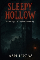 Sleepy Hollow: Hauntings in Pietermaritzburg B0F888N1XR Book Cover
