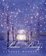 Preston Bailey's Fantasy Weddings 0821228692 Book Cover