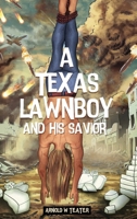 A TEXAS LAWNBOY AND HIS SAVIOR B0F1LRP46T Book Cover