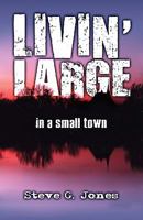 Livin' Large in a Small Town 1608132331 Book Cover