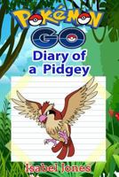 Pokemon Go: Diary of a Pidgey(Unofficial Pokemon Book) 1539764419 Book Cover