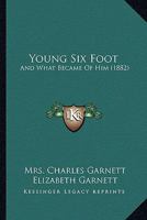 Young Six-foot, And What Became Of Him 1022413031 Book Cover