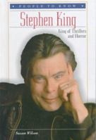 Stephen King: King of Thrillers and Horror (People to Know) 0766012336 Book Cover