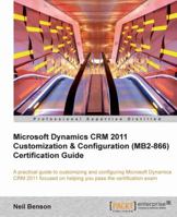 Microsoft Dynamics CRM 2011 Customization & Configuration (MB2-866) Certification Guide 1849685800 Book Cover