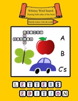 Whimsy Word Search: ABC'S, Letters: Teasing Both Sides Of The Brain, Find The Letters, Color The Words 1546407774 Book Cover