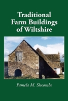 Traditional Farm Buildings of Wiltshire 1914407903 Book Cover