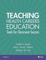 The World of Health Careers Education: Tools for Success in the Classroom 0323042562 Book Cover