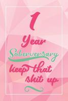 1 Year Soberversary Keep That Shit Up: Lined Journal / Notebook / Diary - 1 year Sober - Cute and Practical Alternative to a Card - Sobriety Gifts For Women Who Are 1 yr Sober 1072626349 Book Cover