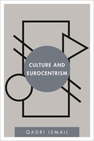 Culture and Eurocentrism 1783486341 Book Cover