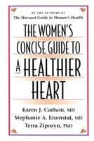 The Women's Concise Guide to a Healthier Heart (Women's Health) 067495484X Book Cover