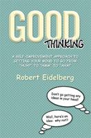 Good Thinking: A Self-Improvement Approach to Getting Your Mind to Go from ''Huh?'' to ''Hmm'' to ''Aha! 1483666077 Book Cover