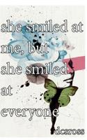 she smiled at me, but she smiled at everyone 1076684971 Book Cover