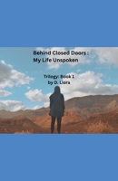 Behind Closed Doors: My Life Unspoken B0FNTC925S Book Cover