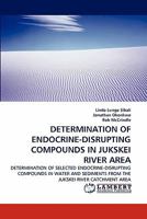 DETERMINATION OF ENDOCRINE-DISRUPTING COMPOUNDS IN JUKSKEI RIVER AREA 3838338758 Book Cover