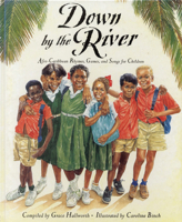Down by the River: Afro-Caribbean Rhymes, Games, and Songs for Children 1847800823 Book Cover